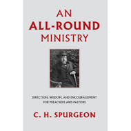 An All-Round Ministry: Direction, Wisdom, and Encouragement for Preachers and Pastors