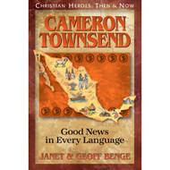 Cameron Townsend: Good News in Every Language (CHRISTIAN HEROES: THEN & NOW)