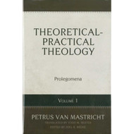 Theoretical-Practical Theology Volume 1: Prolegomena