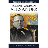 Joseph Addison Alexander (Bitesize Biographies)