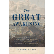 The Great Awakening: A History of The Revival of Religion in The Time of Edwards and Whitefield