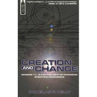 Creation and Change by Douglas F. Kelly (Paperback)