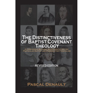 The Distinctiveness of Baptist Covenant Theology: Revised Edition