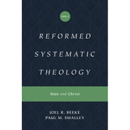 Reformed Systematic Theology: Volume 2: Man and Christ