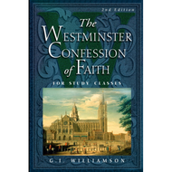 The Westminster Confession of Faith, For Study Classes by G.I. Williamson (Paperback)