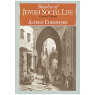Sketches of Jewish Social Life by Alfred Edersheim (Hardcover)