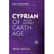 Cyprian of Carthage: His Life and Impact