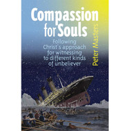 Compassion for Souls: Following Christ's approach for witnessing to different kinds of unbelievers