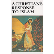 A Christian's Response to Islam by William McElwee Miller (Paperback)