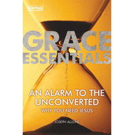 Grace Essential: An Alarm to the Unconverted