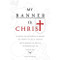 My Banner is Christ
Michael John Beasley
9781935358107