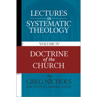Lectures in Systematic Theology, Vol. 4: The Doctrine of the Church