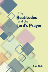The Beatitudes and the Lord’s Prayer
