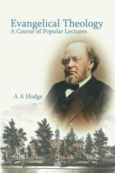 Evangelical Theology: A Course of Popular Lectures