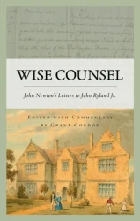 Wise Counsel, John Newton's Letters to John Ryland Jr.