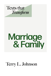 Texts That Transform: Marriage and Family