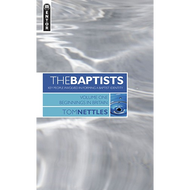 The Baptists: Beginnings in Britain, Vol. 1 by Tom Nettles (Hardcover)