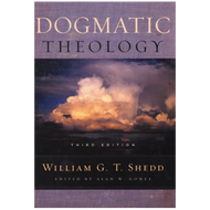 Dogmatic Theology, 3rd Edition by William G. T. Shedd (Hardcover)