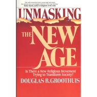 Unmasking the New Age by Douglas R. Groothuis (Paperback)