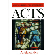 Acts, Geneva Commentaries by J. A. Alexander (Hardcover)