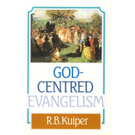 God Centered Evangelism by R.B. Kuiper (Paperback)