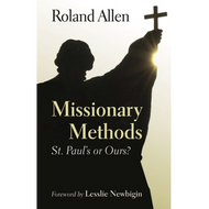 Missionary Methods by Roland Allen (Paperback)
