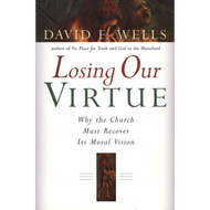 Losing Our Virtue by David Wells (Paperback)