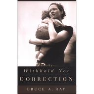 Withhold Not Correction by Bruce A. Ray (Paperback)