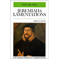 Jeremiah 48-50 Geneva Commentary Series, volume 5 by John Calvin (Hardcover)