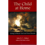 The Child at Home by John S.C. Abbott (Paperback)