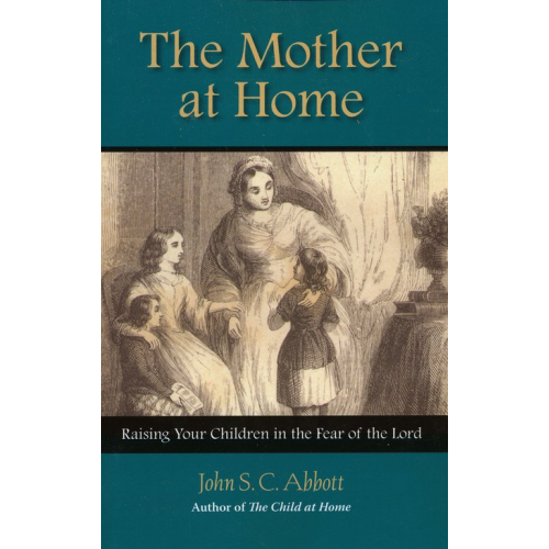The Mother At Home By John Sc Abbott Paperback - 