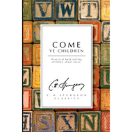 Come Ye Children by Charles Spurgeon (Paperback)