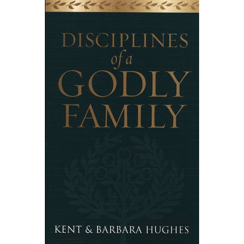 Disciplines Of A Godly Family