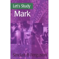 Let's Study Mark by Sinclair B. Ferguson (Paperback)