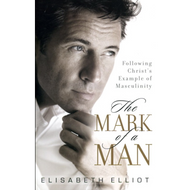 The Mark of a Man by Elisabeth Elliot (Paperback)