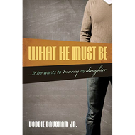 What He Must Be if He Wants to Marry My Daughter by Voddie T. Baucham Jr. (Paperback)