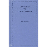 Lectures to Young People by W. B. Sprague (Hardcover)