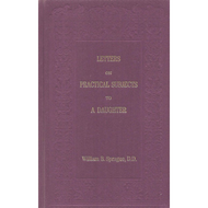 Letters on Practical Subjects to a Daughter by W.B. Sprague (Hardcover)