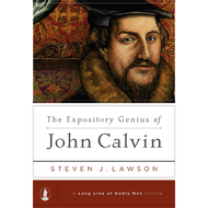 Expository Genius of John Calvin by Steven Lawson (Hardcover)