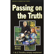Passing on the Truth: 1 & 2 Timothy Simply Explained by Michael Bentley (Paperback)