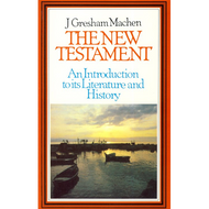The New Testament, An Introduction to Its Literature and History by J. Gresham Machen (Paperback)