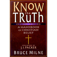 Know the Truth, Revised Edition by Bruce Milne (Paperback)