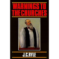 Warnings to the Churches by J.C. Ryle (Paperback)