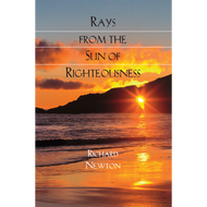 Rays from the Sun of Righteousness by Richard Newton (Paperback)