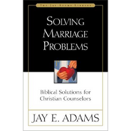 Solving Marriage Problems by Jay E. Adams (Paperback)