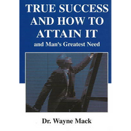 True Success and How to Attain It | Man's Greatest Need by Wayne Mack (Paperback)