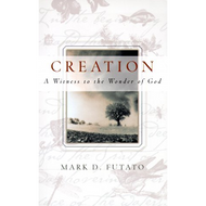 Creation, A Witness to the Wonder of God by Mark D. Futato (Paperback)