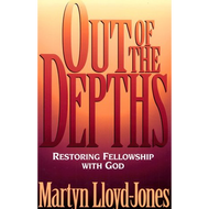 Out of the Depths by D. Martyn Lloyd-Jones (Paperback)