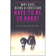 Why Does Being a Christian Have to Be so Hard? (Paperback) by Peter Golding