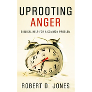 Uprooting Anger by Robert D. Jones (Paperback)